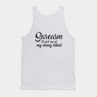 Sarcasm - it's just one of my many talents funny novelty Tank Top